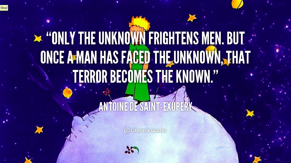 quote-Antoine-de-Saint-Exupery-only-the-unknown-frightens-men-but-once