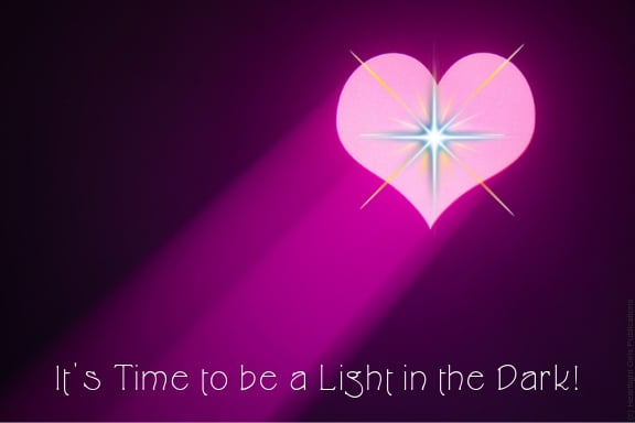 Pink graphic: It's time to be a light in the dark!