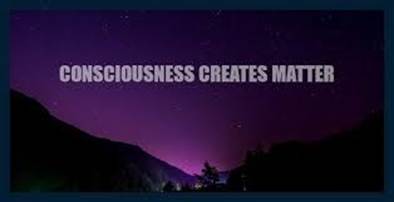 consciousness creates matter graphic