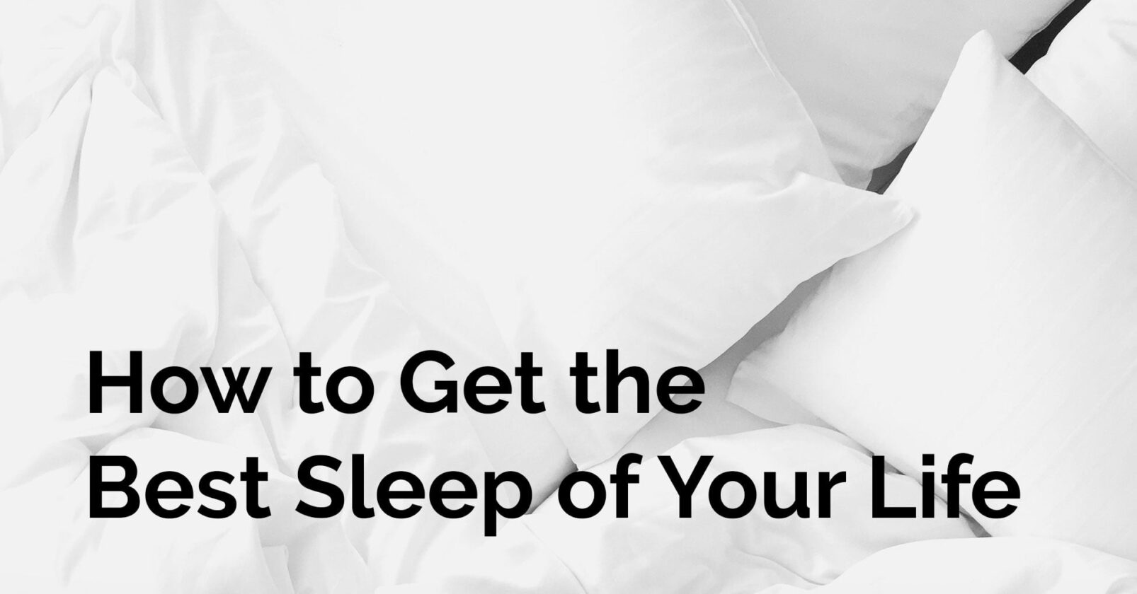 How to Get the Best Sleep of Your Life Prepare For Change