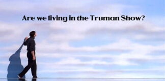 Are We Living in the Truman Show??