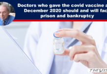Doctors who gave the covid vaccine after December 2020 should and will face prison and bankruptcy