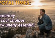 Accurate Soul Choices: Crucial Time To Be Clear of Your Pathway Through Life