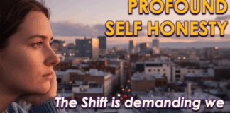 Profound Self-Honesty Within the Shift…And Why It’s So Important