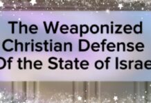 THE WEAPONIZED CHRISTIAN DEFENSE OF THE STATE OF ISRAEL