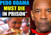 Denzel Washington: ‘Adrenochrome Dealer’ Barack Obama Must Be Arrested for ‘Crimes Against Kids’
