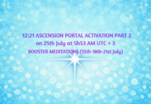 12:21 Ascension Portal Activation Meditation Part 2 on July 25th, 2026 at 5:53 AM UTC+ 3 Booster Meditations(Information/Instructions,Videos,Livestreams,Posters…)