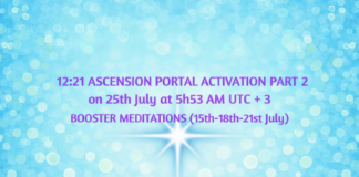 12:21 Ascension Portal Activation Meditation Part 2 on July 25th, 2026 at 5:53 AM UTC+ 3 Booster Meditations(Information/Instructions,Videos,Livestreams,Posters…)