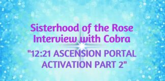 Interview Cobra/Sisterhood Of The Rose-June 2026″12:21 ASCENSION PORTAL ACTIVATION PART 2″(Energies, New Heaven/New Earth,Islands of LightThe Event,Planetary Situation,Soul Families,Goddess Energy,Golden Timeline,Healing/Protection,Golden Timeline…)