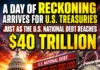A Day Of Reckoning Arrives For U.S. Treasuries Just As The U.S. National Debt Reaches $40,000,000,000,000
