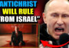 Putin Releases Proof Israel Plans to Install the ‘Antichrist’ as Leader of the ‘New World Order’