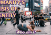 The Human Crisis is One of Identity: Who am I?